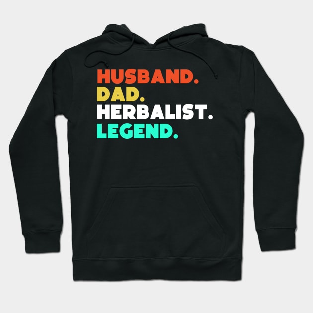 Husband.Dad.Herbalist.Legend. Hoodie by HerbalBlue